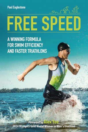 Free Speed: A Winning Formula for Swim Efficiency and Faster Triathlons - Paul Eaglestone [KSIĄŻKA]