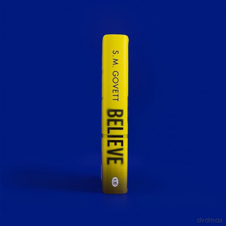 Believe: A Twisty, Unputdownable Thriller Where Nothing - and No One - Can Be Trusted - S.M. Govett [KSIĄŻKA]