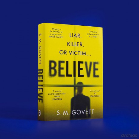Believe: A Twisty, Unputdownable Thriller Where Nothing - and No One - Can Be Trusted - S.M. Govett [KSIĄŻKA]