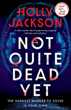 Not Quite Dead Yet: Jet Has 7 Days to Solve Her Own Murder - An Addictive Thriller from the Bestselling Author of A Good Girl's Guide to Murder - Holly Jackson [KSIĄŻKA]