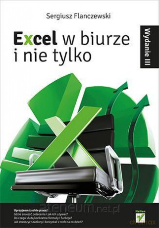 Excel w biurze i nie tylko. Wydanie III [KSIĄŻKA]