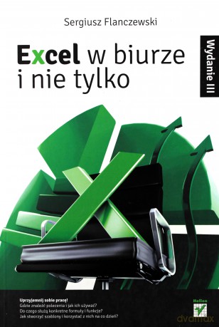 Excel w biurze i nie tylko. Wydanie III [KSIĄŻKA]