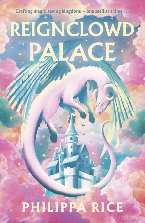 Reignclowd Palace: A Cosy, Craft-Filled Fantasy with Magic, Dragons, and Secrets - Philippa Rice [KSIĄŻKA]