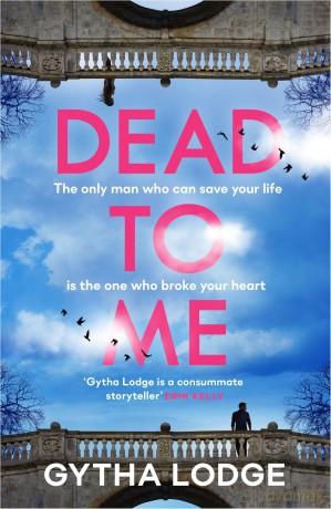 The Dead to Me: Their love is dead. But only he can keep her alive - Perfect for fans of Gone Girl - Gytha Lodge [KSIĄŻKA]