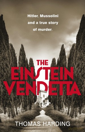 The Einstein Vendetta: Hitler, Mussolini, and a Murder That Haunts History - Thomas Harding [KSIĄŻKA]