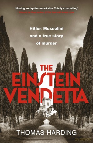 The Einstein Vendetta: Hitler, Mussolini, and a Murder That Haunts History - Thomas Harding [KSIĄŻKA]