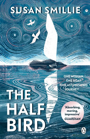 The Half Bird: An inspiring true story of adventure, solitude, and soul-searching on the ocean - Susan Smillie [KSIĄŻKA]