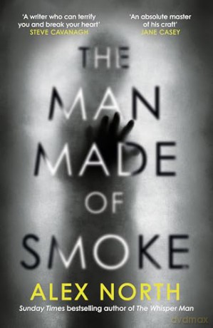 The Man Made of Smoke: The most terrifying novel of the year, from the author of The Whisper Man - Alex North [KSIĄŻKA]
