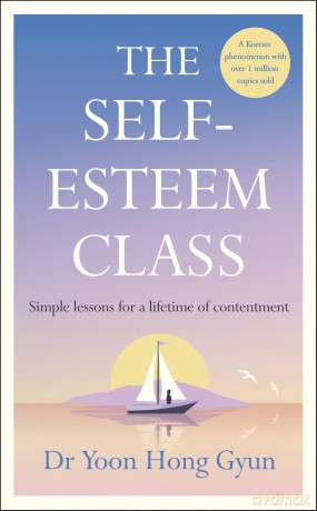 The Self-Esteem Class: Simple Lessons for a Lifetime of Contentment - Dr Yoon Hong Gyun [KSIĄŻKA]