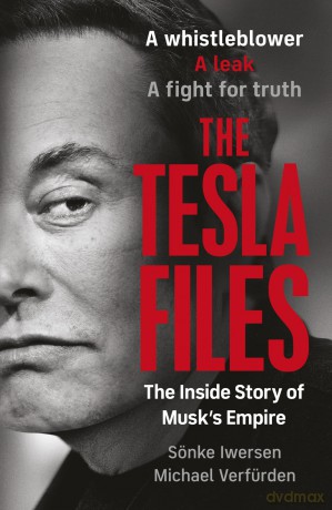 The Tesla Files: The Definitive Exposé of the World's Most Powerful Businessman and the Rise and Fall of his Empire - Sönke Iwersen [KSIĄŻKA]
