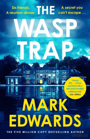 The Wasp Trap: Six Friends. One Dinner. A Secret You Can't Escape - A Twisted Thriller from the 5 Million Copy Bestseller Author - Mark Edwards [KSIĄŻKA]