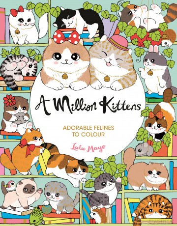 A Million Kittens: Adorable Felines to Colour (A Million Creatures to Colour) - Lulu Mayo [KSIĄŻKA]