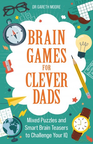 Brain Games for Clever Dads: Mixed Puzzles and Smart Brain Teasers to Challenge Your IQ - Dr Gareth Moore [KSIĄŻKA]