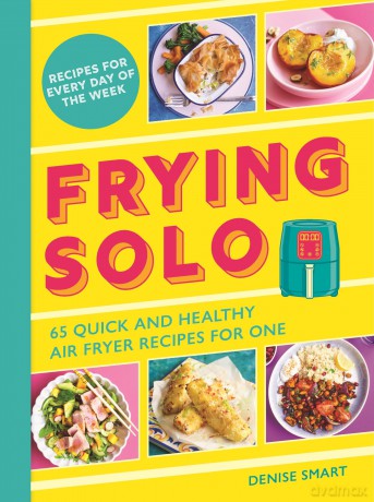 Frying Solo: 65 Quick and Healthy Air Fryer Recipes for One - Denise Smart [KSIĄŻKA]