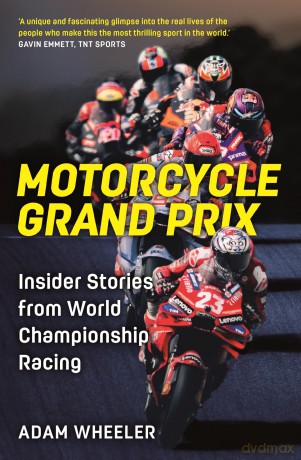Motorcycle Grand Prix: Insider Stories from World Championship Racing - Adam Wheeler [KSIĄŻKA]