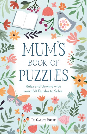 Mum's Book of Puzzles: Relax and Unwind with over 150 Puzzles to Solve - Dr Gareth Moore [KSIĄŻKA]