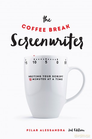The Coffee Break Screenwriter: Writing Your Script 10 Minutes at a Time: Writing Your Script Ten Minutes at a Time - Pilar Alessandra [KSIĄŻKA]