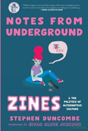 Notes from Underground: Zines and the Politics of Alternative Culture (Scene History) - Stephen Duncombe [KSIĄŻKA]