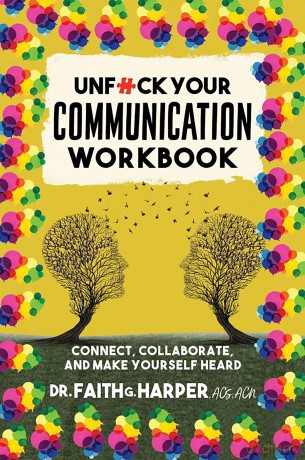Unfuck Your Communication Workbook: Connect, Collaborate, and Make Yourself Heard (5-Minute Therapy) - Faith G. Harper [KSIĄŻKA]