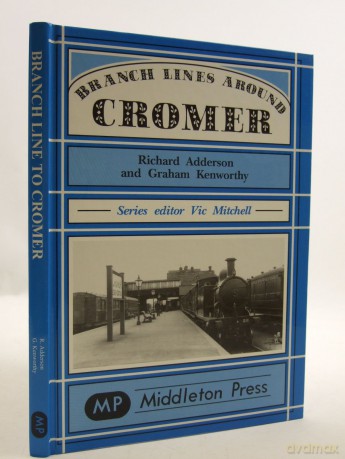 Branch Lines Around Cromer (Branch Lines S.) - Richard Adderson [KSIĄŻKA]
