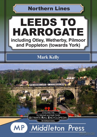Leeds To Harrogate: including Otley, Wetherby, York and Pilmoor. (Northern Lines) - Mark Kelly [KSIĄŻKA]