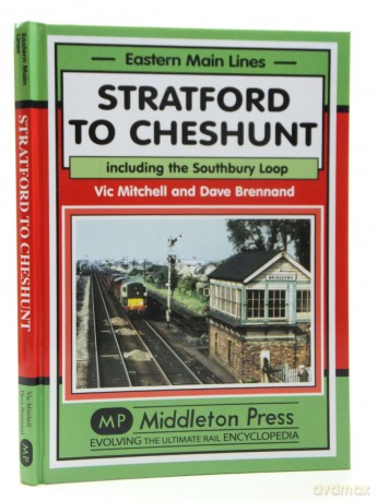Stratford to Cheshunt: Including the Southbury Loop (Eastern Main Lines) - Vic Mitchell [KSIĄŻKA]