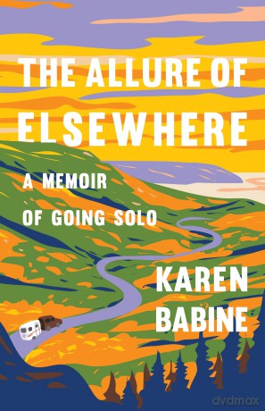 The Allure of Elsewhere: A Memoir of Going Solo - Karen Babine [KSIĄŻKA]