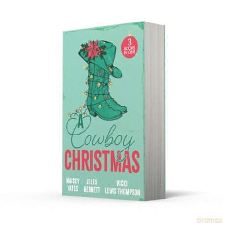 A Cowboy Christmas: A spicy Christmas cowboy romance for lovers of small town and second chance tropes in 2025! - Maisey Yates [KSIĄŻKA]