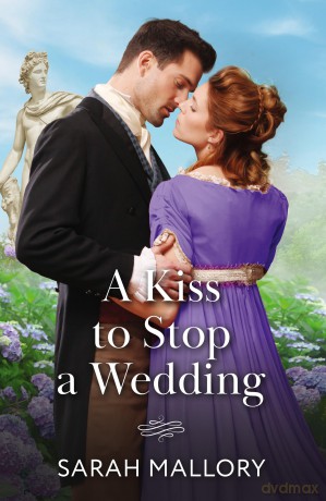 A Kiss To Stop A Wedding: A new Regency romance perfect for fans of high society and forbidden love in 2025! - Sarah Mallory [KSIĄŻKA]