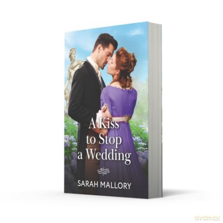 A Kiss To Stop A Wedding: A new Regency romance perfect for fans of high society and forbidden love in 2025! - Sarah Mallory [KSIĄŻKA]