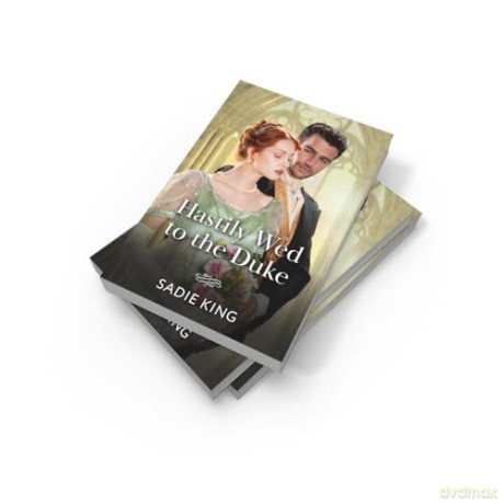 Hastily Wed To The Duke: A new Regency romance perfect for fans of high society and marriages of convenience in 2025! - Sadie King [KSIĄŻKA]