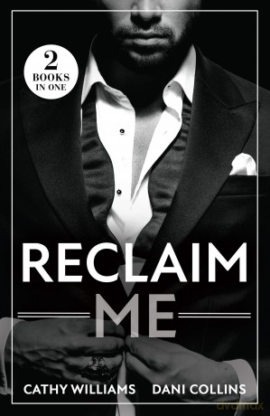Reclaim Me: Two new spicy billionaire romances! Perfect for fans of fake dating and second chances in 2025! - Cathy Williams [KSIĄŻKA]
