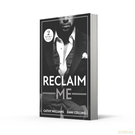 Reclaim Me: Two new spicy billionaire romances! Perfect for fans of fake dating and second chances in 2025! - Cathy Williams [KSIĄŻKA]