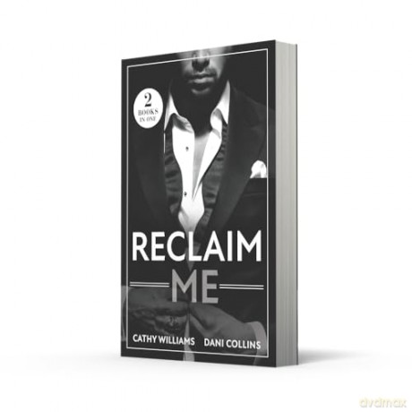Reclaim Me: Two new spicy billionaire romances! Perfect for fans of fake dating and second chances in 2025! - Cathy Williams [KSIĄŻKA]