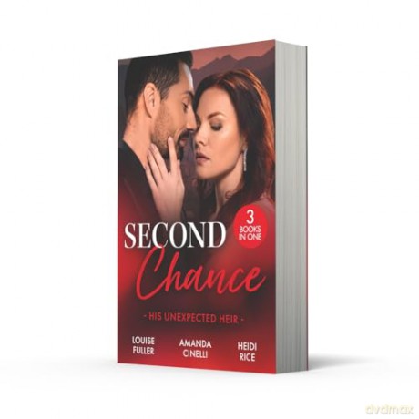 Second Chance: His Unexpected Heir: Three second chance romances perfect for fans of opposites attract and secret babies in 2025! - Louise Fuller [KSIĄŻKA]