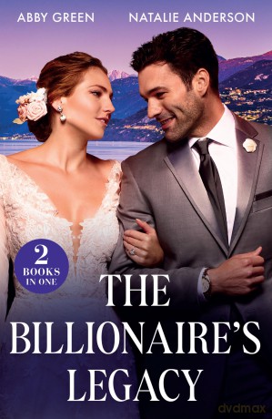 The Billionaire's Legacy: A new spicy billionaire romance for fans of marriage of convenience and accidental pregnancies in 2025! - Abby Green [KSIĄŻKA]