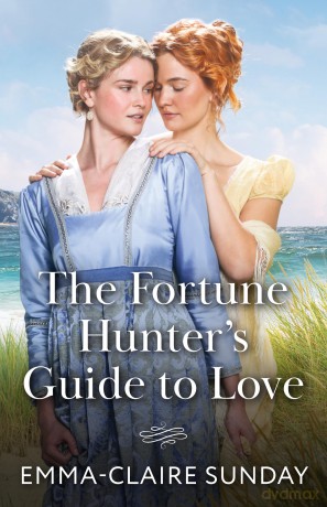 The Fortune Hunter's Guide To Love: A new regency romance perfect for fans of LGBTQIA+ love stories and opposites attract in 2025! - Emma-Claire Sunday [KSIĄŻKA]