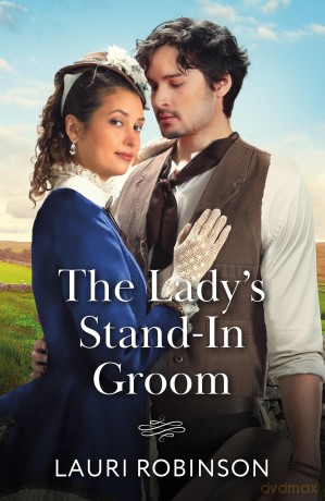 The Lady's Stand-In Groom: A new Victorian romance perfect for fans of opposites attract and marriages of convenience in 2025! - Lauri Robinson [KSIĄŻKA]