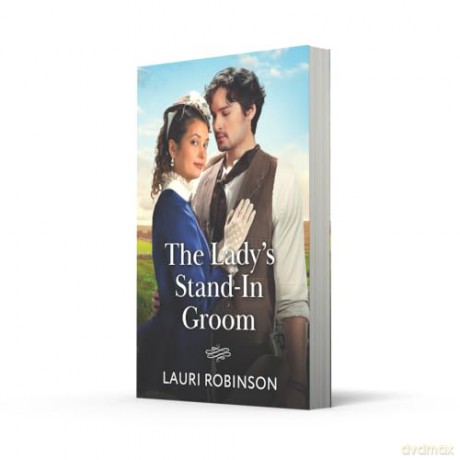 The Lady's Stand-In Groom: A new Victorian romance perfect for fans of opposites attract and marriages of convenience in 2025! - Lauri Robinson [KSIĄŻKA]