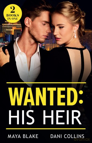 Wanted: His Heir: A new spicy billionaire romance for fans of secret babies and marriage of convenience in 2025! - Maya Blake [KSIĄŻKA]