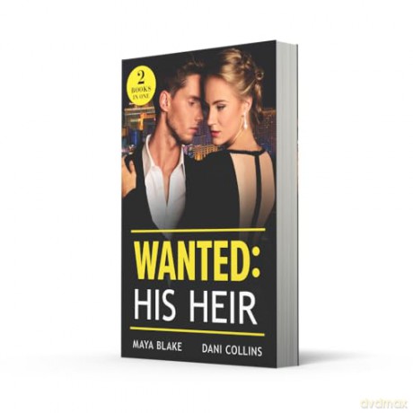 Wanted: His Heir: A new spicy billionaire romance for fans of secret babies and marriage of convenience in 2025! - Maya Blake [KSIĄŻKA]