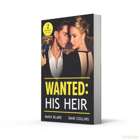 Wanted: His Heir: A new spicy billionaire romance for fans of secret babies and marriage of convenience in 2025! - Maya Blake [KSIĄŻKA]