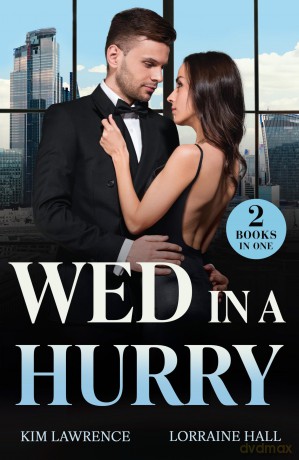 Wed In A Hurry: Two new billionaire romances! Perfect for fans of marriages of convenience and surprise heirs in 2025! - Kim Lawrence [KSIĄŻKA]