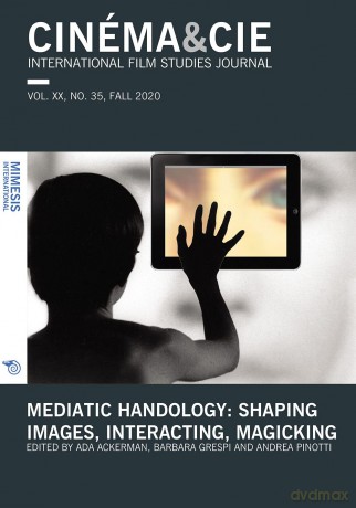 Mediatic Handology. Shaping Images, Interacting, Magicking: VOL. XX, no. 35, FALL 2020 (CINÉMA&CIE, International Film Studies Journal) - Ada Ackerman [KSIĄŻKA]