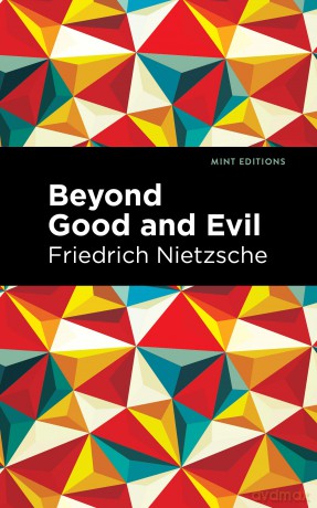 Beyond Good and Evil (Mint Editions (Philosophical and Theological Work)) - Friedrich Nietzsche [KSIĄŻKA]
