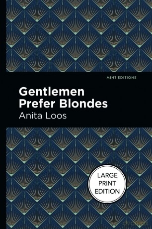 Gentlemen Prefer Blondes: Large Print Edition (Mint Editions (Humorous and Satirical Narratives)) - Anita Loos [KSIĄŻKA]