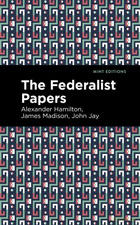 The Federalist Papers (Mint Editions (Historical Documents and Treaties)) - Alexander Hamilton [KSIĄŻKA]