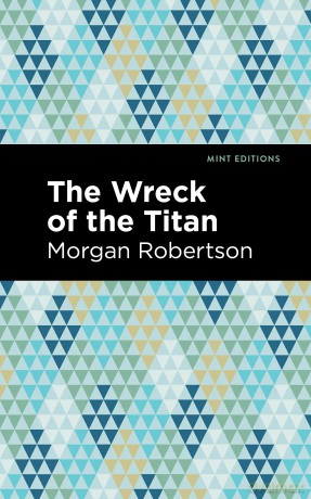 The Wreck of the Titan (Mint Editions (Nautical Narratives)) - Morgan Robertson [KSIĄŻKA]
