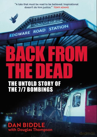 Back From The Dead: The Untold Story Of the 7/7 Bombings - Dan Biddle [KSIĄŻKA]