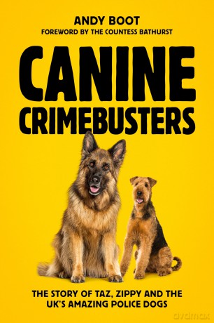 Canine Crimebusters: The Story Of Taz, Zippy and the UK's Amazing Police Dogs - Andy Boot [KSIĄŻKA]